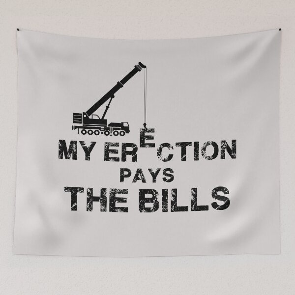 Item preview, My Erection Pays The Bills. Crane operator gift designed and sold by chrlalexandru.