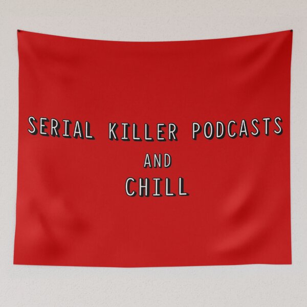 Item preview, Serial Killer Podcasts and Chill designed and sold by Katie-the-Human.