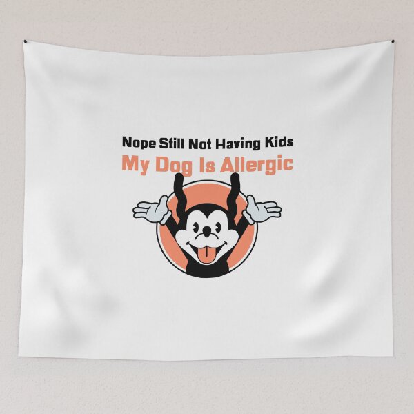 Item preview, Nope still not having kids my dog is allergic, funny quotes, dog lovers, dog mama designed and sold by cathelkav.