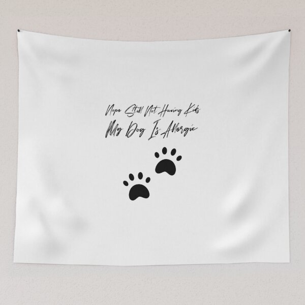 Item preview,  Nope still not having kids my dog is allergic, funny quotes, dog lovers, dog mama designed and sold by cathelkav.