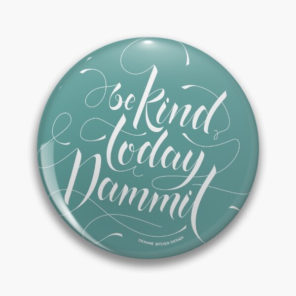 Item preview, Be Kind Today Dammit Hand Drawn Lettering designed and sold by DeAnne Bedier.