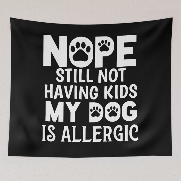 Item preview, Nope Still Not Having Kids My Dog Is Allergic, Funny Shirt Dogs lover designed and sold by seritik.