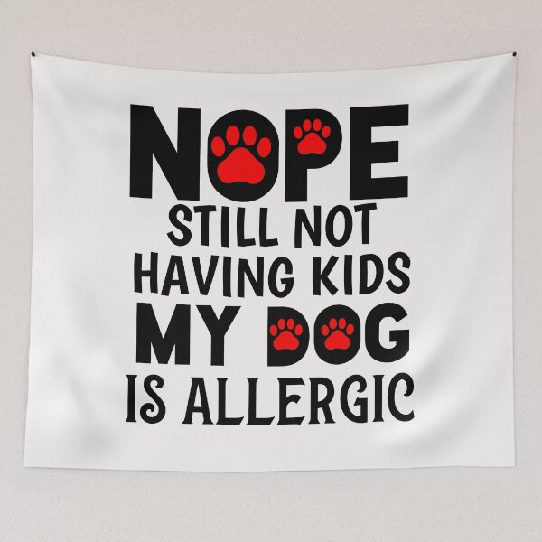 Item preview, Nope Still Not Having Kids My Dog Is Allergic, Funny Shirt Dogs lover designed and sold by seritik.