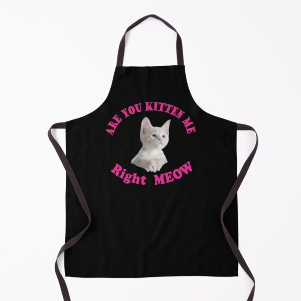Item preview, are you kitten me right meow designed and sold by PUNCH ME IN SHOP.