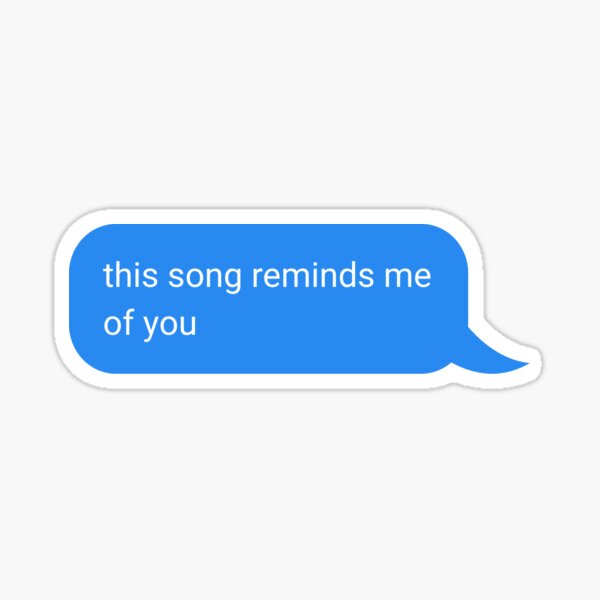 this-song-reminds-me-of-you-funny-message-sticker-sticker-for-sale