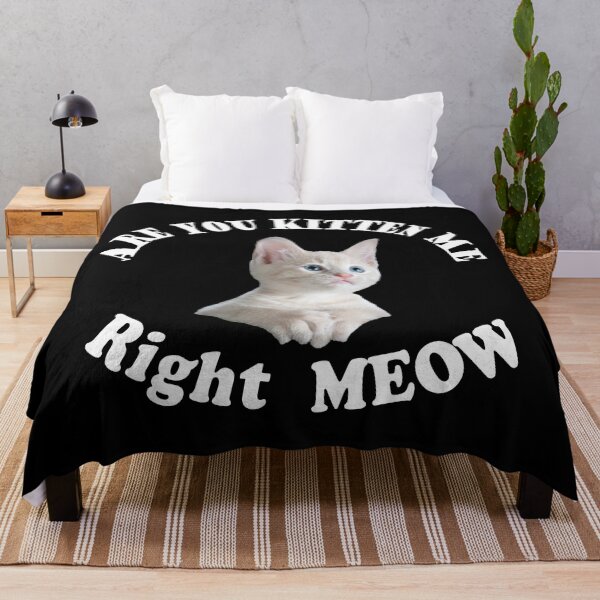 Item preview, are you kitten me right meow designed and sold by PUNCH ME IN SHOP.