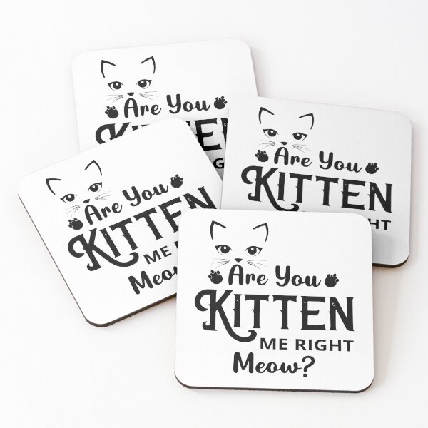 Item preview, Are You Kitten Me Right Meow designed and sold by mouad naouiri.