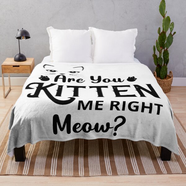 Item preview, Are You Kitten Me Right Meow designed and sold by mouad naouiri.