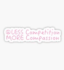 Less competition, more compassion (pink) Sticker