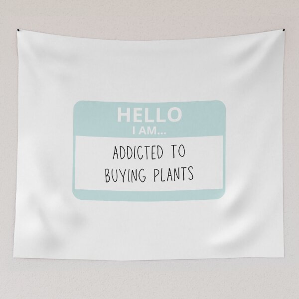 Item preview, Hello I Am Addicted To Buying Plants designed and sold by alwayselle.