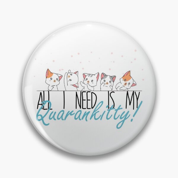 Item preview, All I need is my quarankitty designed and sold by Izod55.