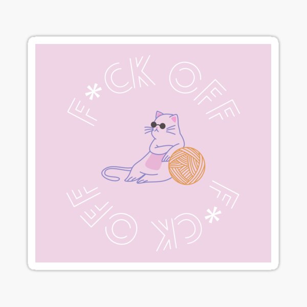 F*ck Off Cute Sassy Cat with Yarn Ball Pink and White Design Sticker