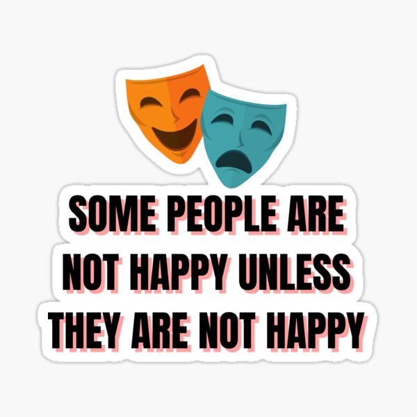 Item preview, SOME PEOPLE ARE NOT HAPPY UNLESS THEY ARE NOT HAPPY designed and sold by Wise-Words-4U.