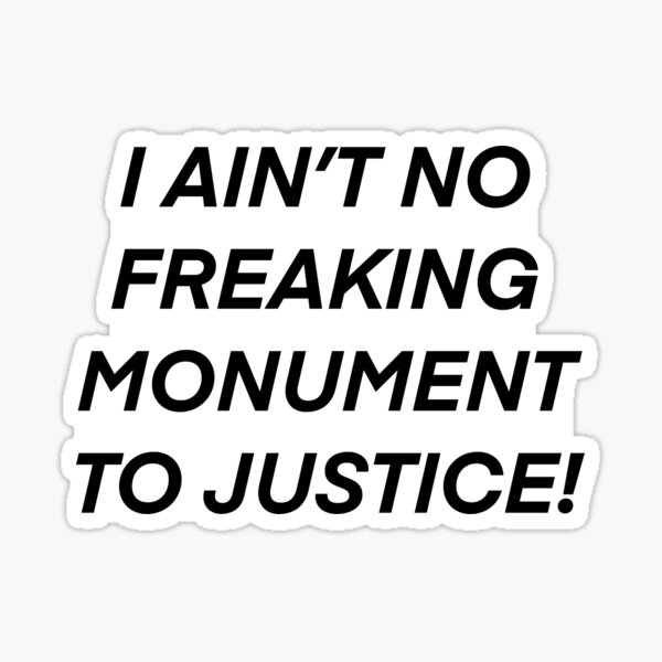 Item preview, I AIN’T NO FREAKING MONUMENT TO JUSTICE! Moonstruck Quote designed and sold by Fiona Gray.