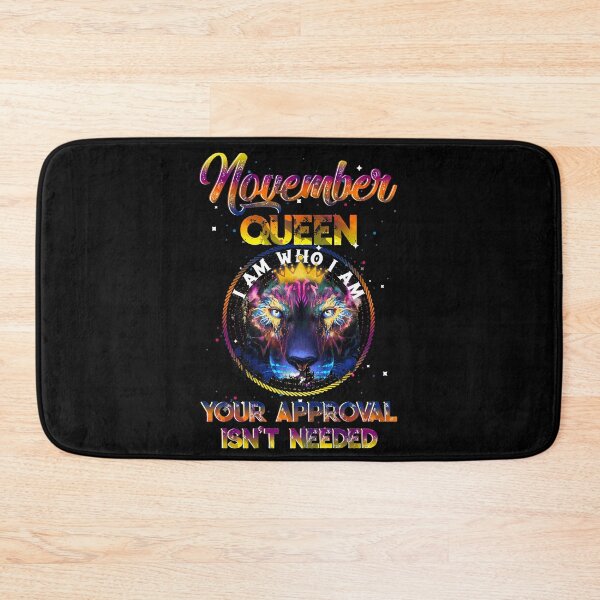 Item preview, November Queen I Am Who I Am Your Approval Isn't Needed designed and sold by BaseStore.
