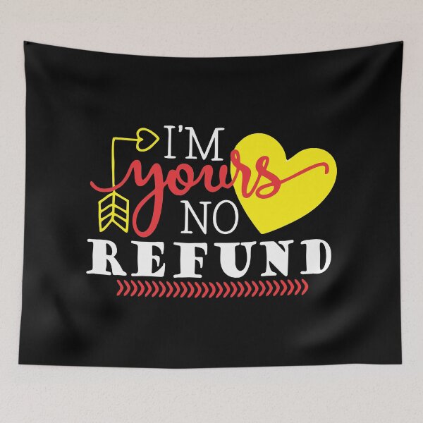 Item preview, i'm yours no refund designed and sold by PUNCH ME IN SHOP.