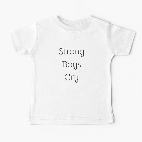 Strong Boys Cry Baby T-Shirt