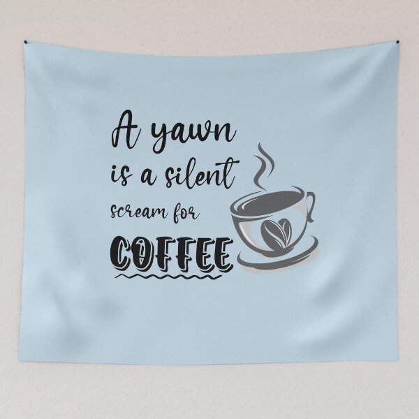 Item preview, A yawn is a silent scream for coffee designed and sold by weewhirlwind.