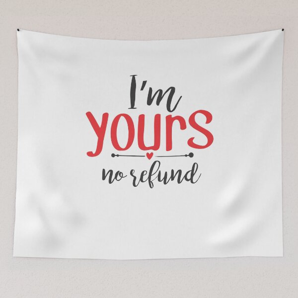 Item preview, i'm yours no refund designed and sold by PUNCH ME IN SHOP.