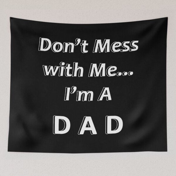 Item preview, Don't Mess with Me I'm a Dad designed and sold by JWIZZY.