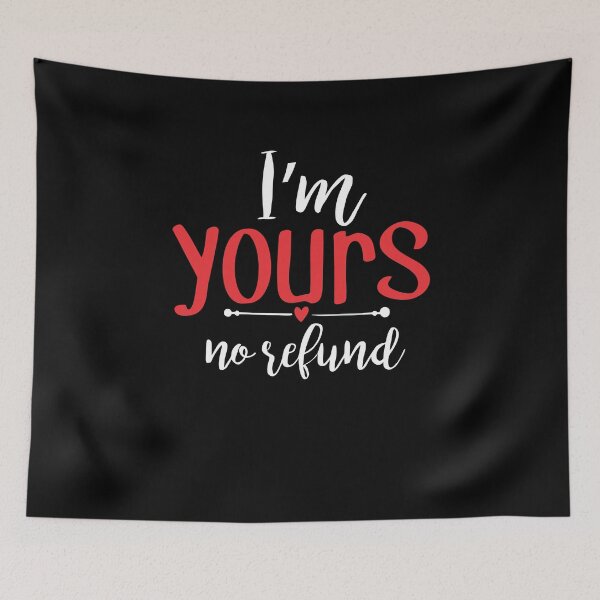 Item preview, i'm yours no refund designed and sold by PUNCH ME IN SHOP.