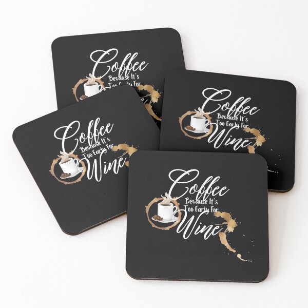 Item preview, Coffee Because It's Too Early For Wine Design designed and sold by EarthArtDesigns.