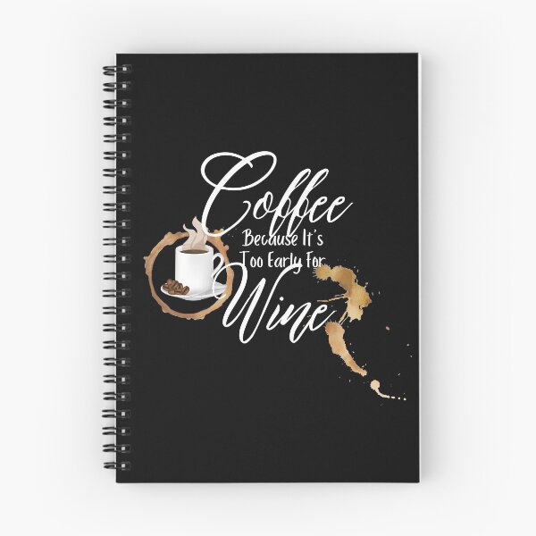 Item preview, Coffee Because It's Too Early For Wine Design designed and sold by EarthArtDesigns.