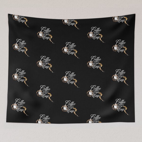 Item preview, Coffee Because It's Too Early For Wine Design designed and sold by EarthArtDesigns.