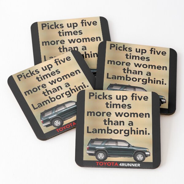 Item preview, Toyota 4Runner "five times more women than a Lamborghini" designed and sold by tevyerohl.