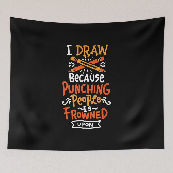 Item preview, I Draw Because Punching People Is Frowned Upon designed and sold by OCHSENSCHLAGER.