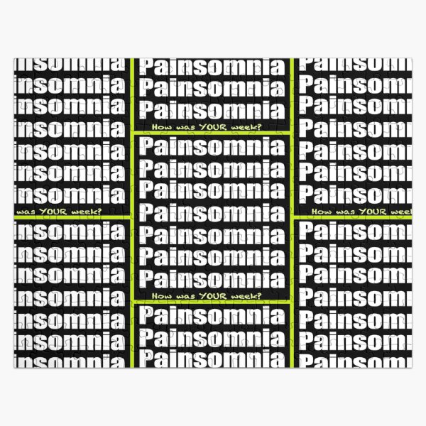 Painsomnia-How Was Your Week? Jigsaw Puzzle