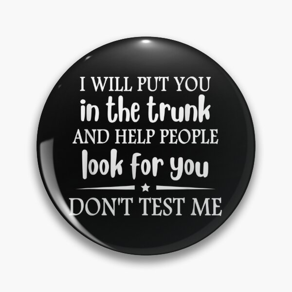 Item preview, I Will Put You In The Trunk And Help People Look For You designed and sold by OCHSENSCHLAGER.