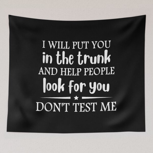 Item preview, I Will Put You In The Trunk And Help People Look For You designed and sold by OCHSENSCHLAGER.