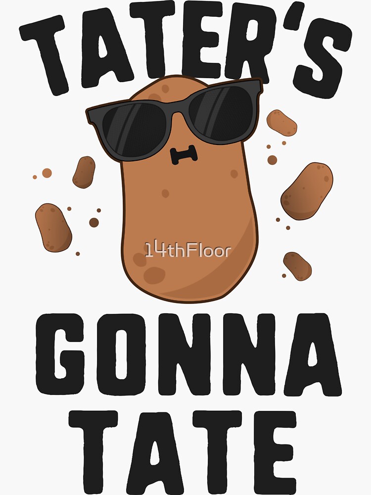 "Taters Gonna Tate Shirt Kids Haters Gonna Hate Funny Potato" Sticker for Sale by 14thFloor