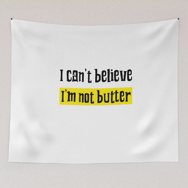 Item preview, I can't believe I'm butter, I cant believe Im butter, I can't believe its butter designed and sold by helkav.