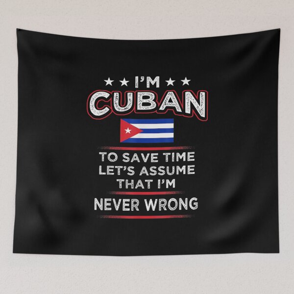 Item preview, I'm Cuban To Save Time Assume I'm Never Wrong - Cuba Flag designed and sold by OCHSENSCHLAGER.