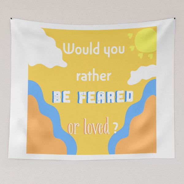Item preview, Would you rather be feared or loved?  designed and sold by Gabrielle Freitas.