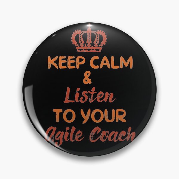 Item preview, Keep Calm & Listen To Your Agile Coach | Agile Coach  designed and sold by dreammerchant.