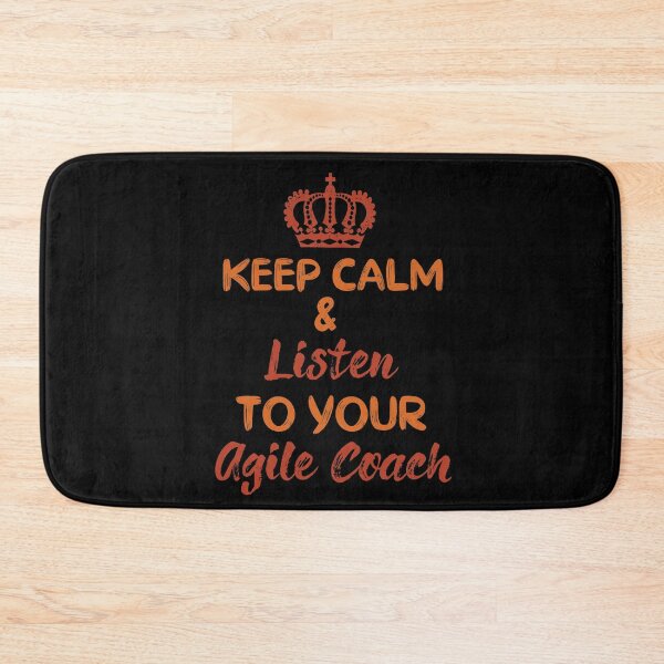 Item preview, Keep Calm & Listen To Your Agile Coach | Agile Coach  designed and sold by dreammerchant.