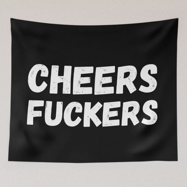 Item preview, Cheers Fuckers. Funny Fuck and Drinking Quote.  designed and sold by That Cheeky Tee.