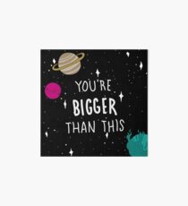 You're Bigger Than This Art Board