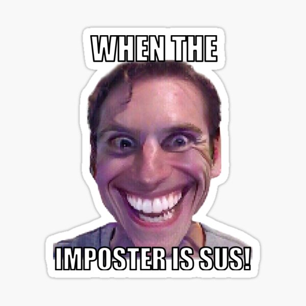 WHEN THE IMPOSTER; SUS meme - Piñata Farms - The best meme