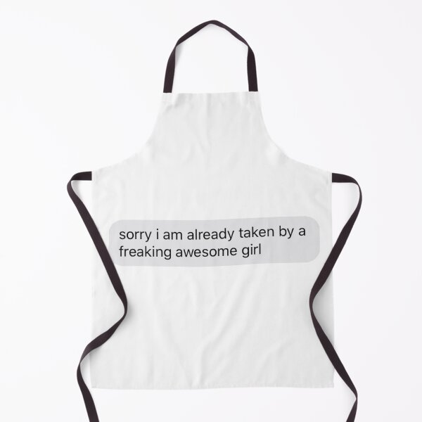 Item preview, sorry i am already taken by a freaking awesome girl text designed and sold by tali-smith.