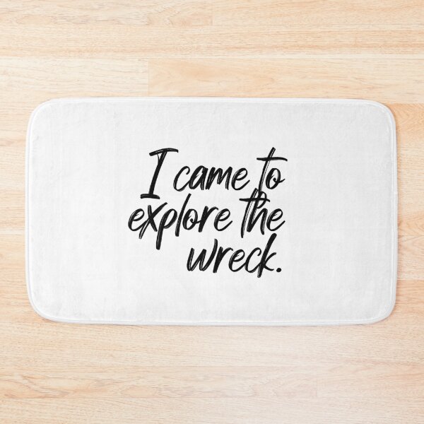 Item preview, I Came To Explore The Wreck designed and sold by Flip & Flop.