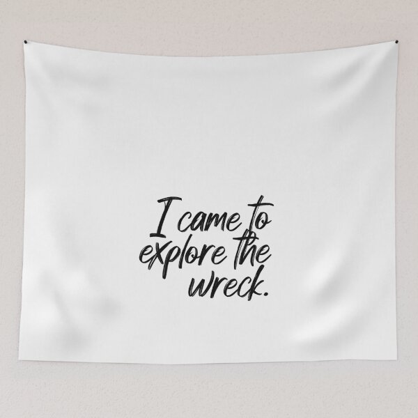 Item preview, I Came To Explore The Wreck designed and sold by Flip & Flop.