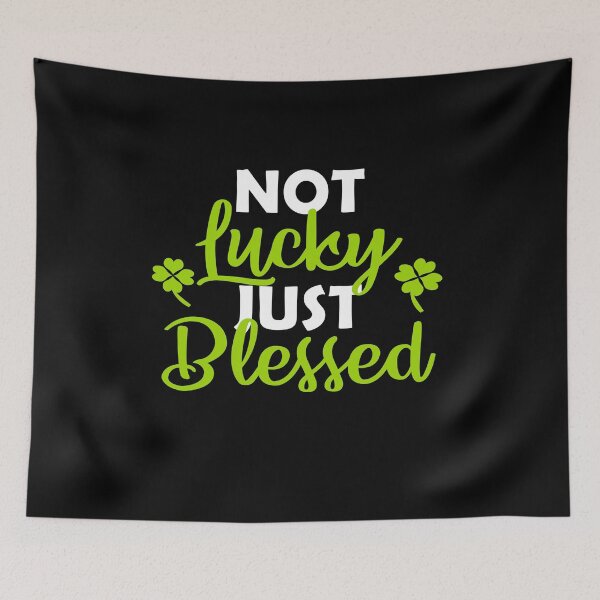 Item preview, Not Lucky Just Blessed designed and sold by MYNAMEISSSOZI.