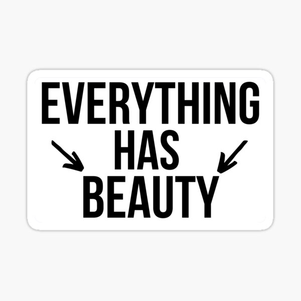 Item preview, Everything Has Beauty designed and sold by BigMovesHustler.