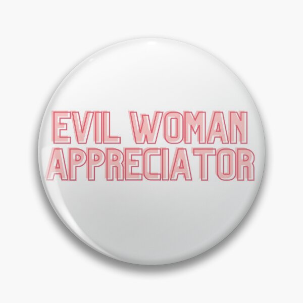 Item preview, EVIL WOMAN APPRECIATOR  designed and sold by goblinbabe.
