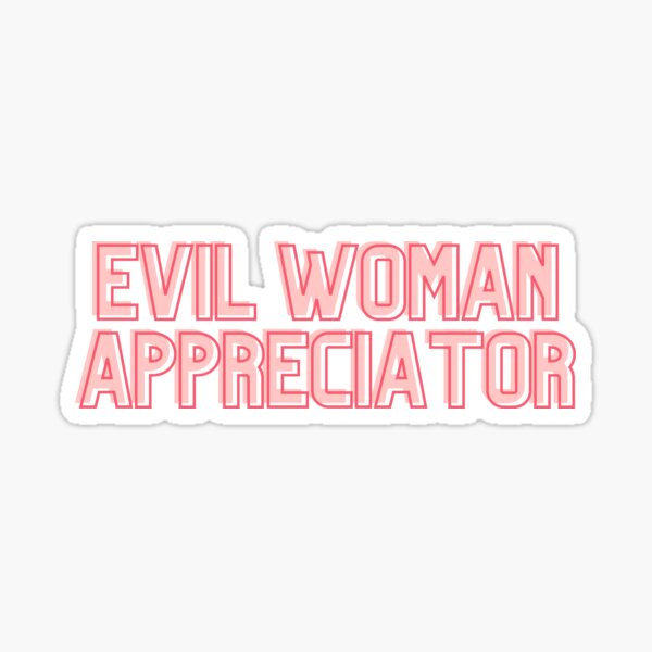 Item preview, EVIL WOMAN APPRECIATOR  designed and sold by goblinbabe.