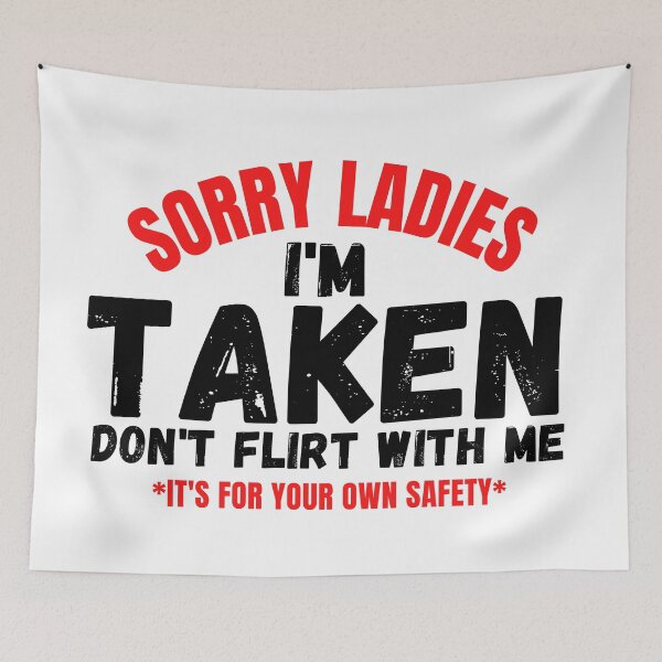 Item preview, Sorry Ladies I'm Taken designed and sold by crazy merchs.